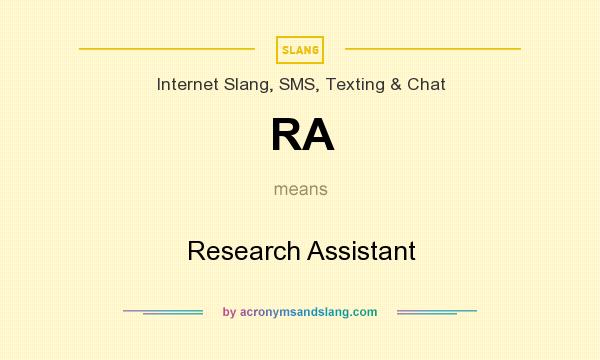 What does RA mean? It stands for Research Assistant