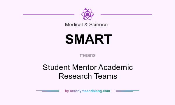 What does SMART mean? It stands for Student Mentor Academic Research Teams