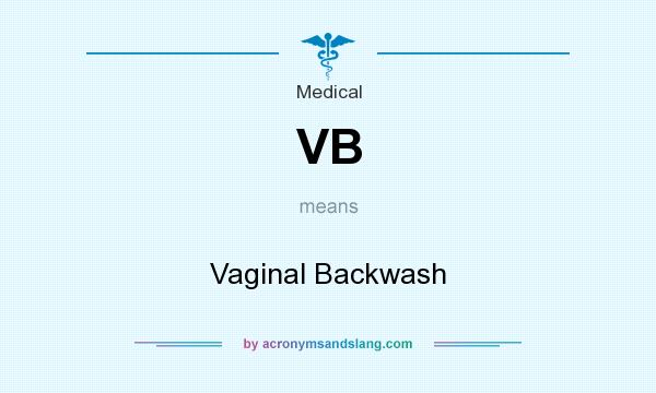 What does VB mean? It stands for Vaginal Backwash