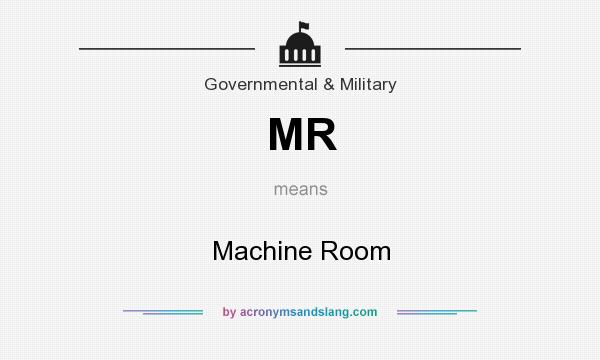 What does MR mean? It stands for Machine Room