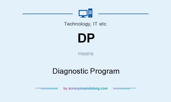 What does DP mean? It stands for Diagnostic Program