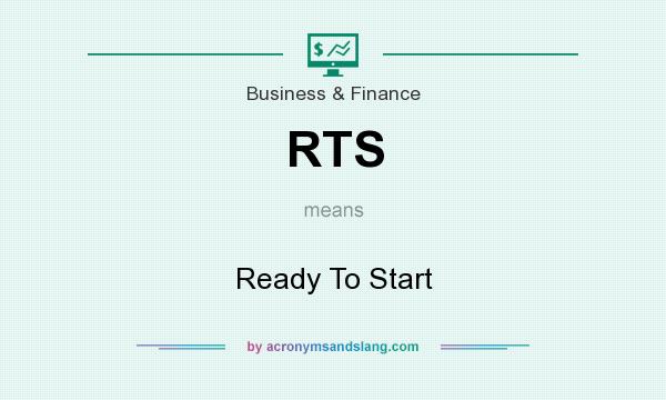 What does RTS mean? It stands for Ready To Start