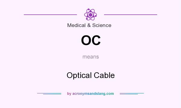 What does OC mean? It stands for Optical Cable