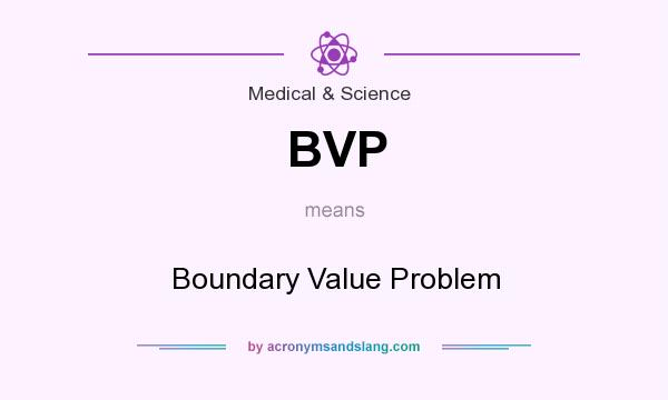What does BVP mean? It stands for Boundary Value Problem