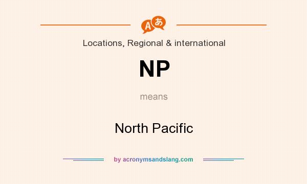 What does NP mean? It stands for North Pacific