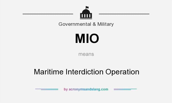 What does MIO mean? It stands for Maritime Interdiction Operation