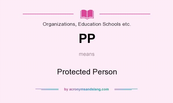 What does PP mean? It stands for Protected Person