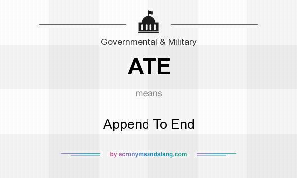 What does ATE mean? It stands for Append To End
