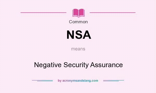 What does NSA mean? It stands for Negative Security Assurance
