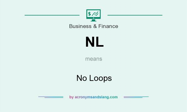 What does NL mean? It stands for No Loops