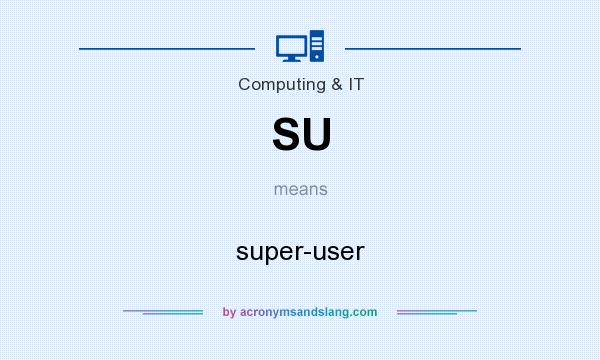 What does SU mean? It stands for super-user