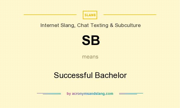 What does SB mean? It stands for Successful Bachelor