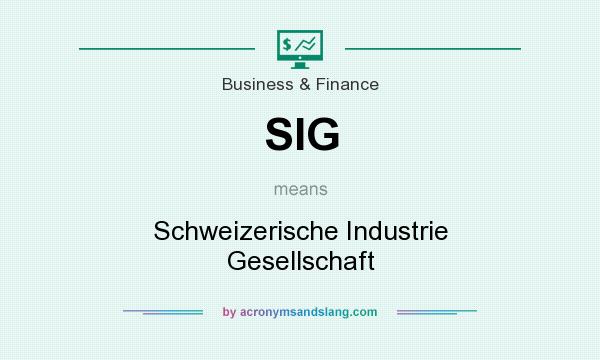 What does SIG mean? It stands for Schweizerische Industrie Gesellschaft