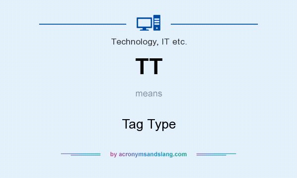 What does TT mean? It stands for Tag Type