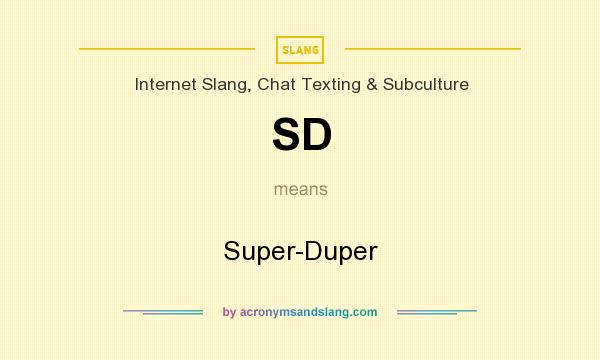 What does SD mean? It stands for Super-Duper