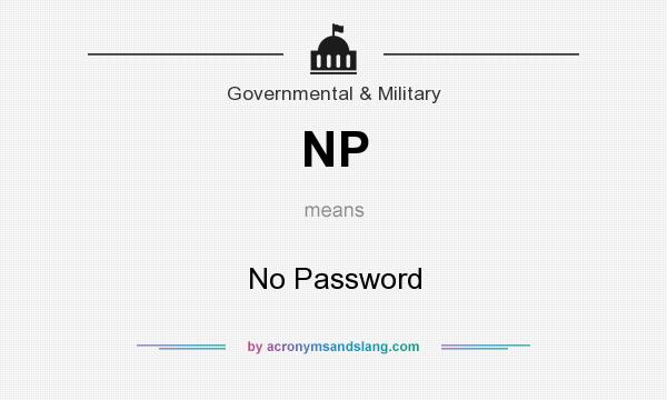 What does NP mean? It stands for No Password