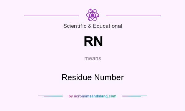 What does RN mean? It stands for Residue Number
