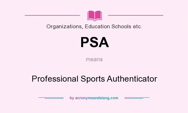 What does PSA mean? It stands for Professional Sports Authenticator