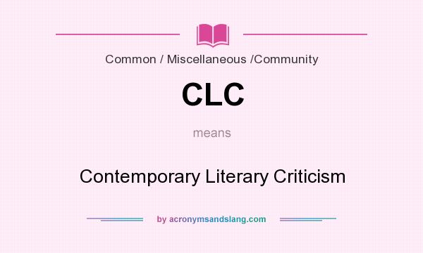 What does CLC mean? It stands for Contemporary Literary Criticism