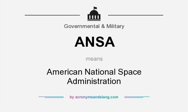 What does ANSA mean? It stands for American National Space Administration