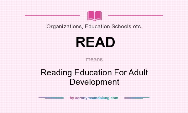What does READ mean? It stands for Reading Education For Adult Development