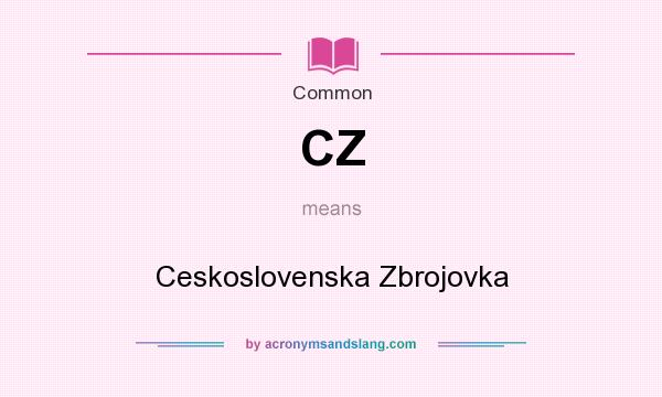 What does CZ mean? It stands for Ceskoslovenska Zbrojovka