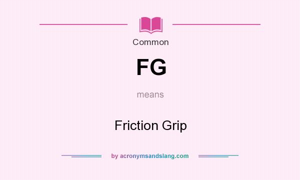 What does FG mean? It stands for Friction Grip