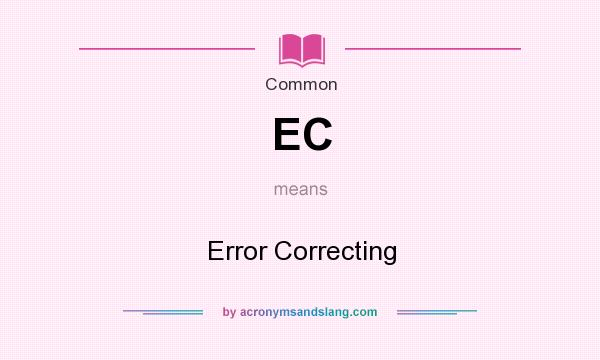 What does EC mean? It stands for Error Correcting