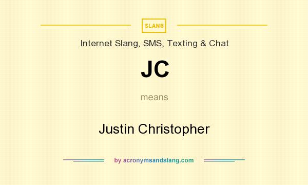 What does JC mean? It stands for Justin Christopher