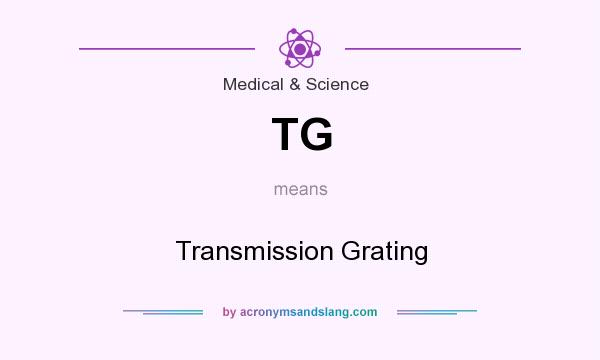 What does TG mean? It stands for Transmission Grating