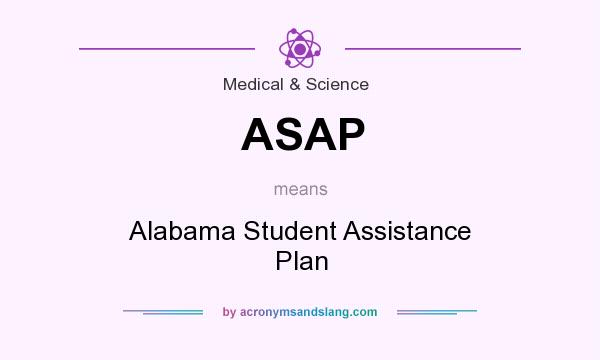 What does ASAP mean? It stands for Alabama Student Assistance Plan