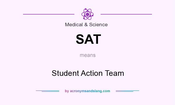 What does SAT mean? It stands for Student Action Team