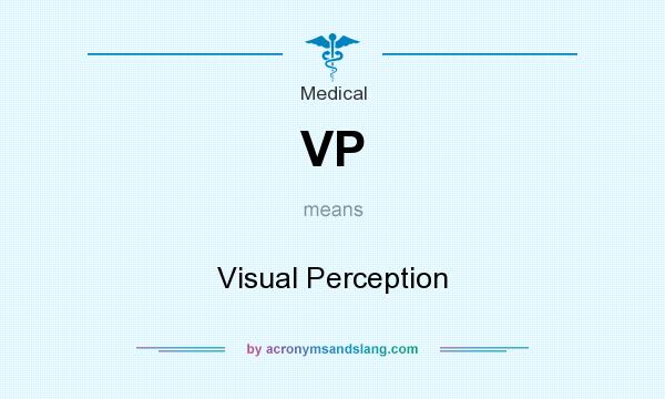 What does VP mean? It stands for Visual Perception