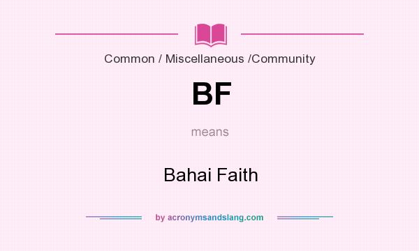 What does BF mean? It stands for Bahai Faith