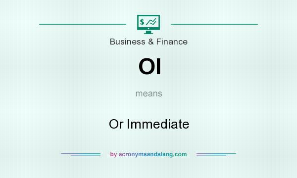 What does OI mean? It stands for Or Immediate