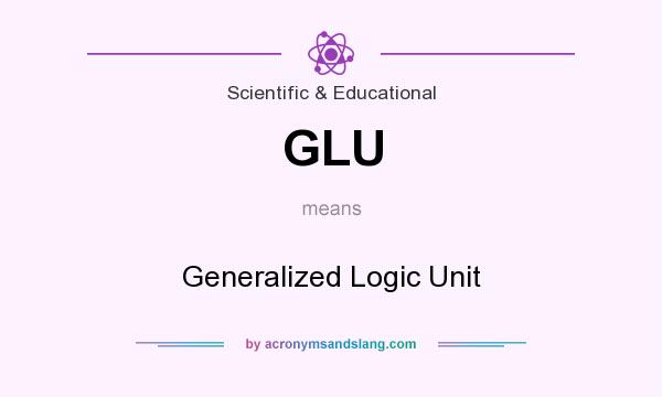 What does GLU mean? It stands for Generalized Logic Unit