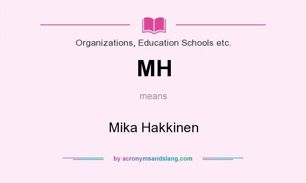 What does MH mean? It stands for Mika Hakkinen