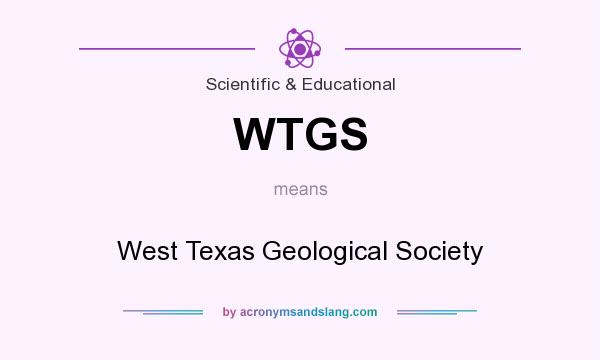 What does WTGS mean? It stands for West Texas Geological Society