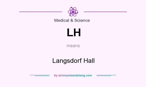 What does LH mean? It stands for Langsdorf Hall