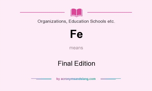 What does Fe mean? It stands for Final Edition