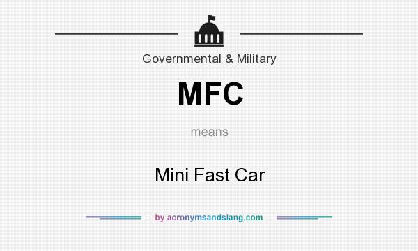 What does MFC mean? It stands for Mini Fast Car