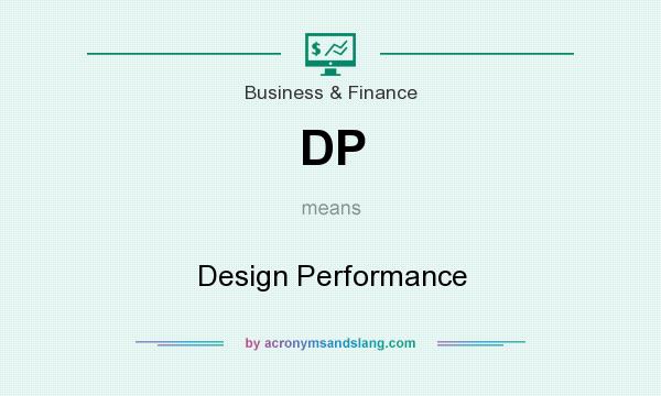 What does DP mean? It stands for Design Performance
