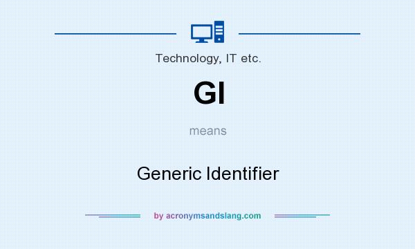 What does GI mean? It stands for Generic Identifier