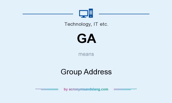 What does GA mean? It stands for Group Address