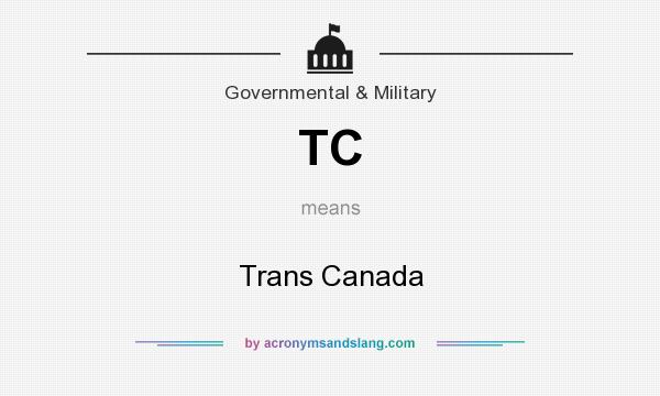 What does TC mean? It stands for Trans Canada