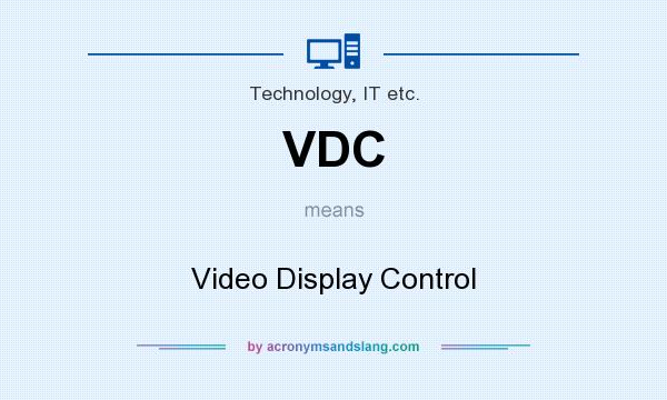 What does VDC mean? It stands for Video Display Control