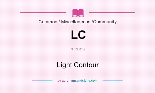 What does LC mean? It stands for Light Contour