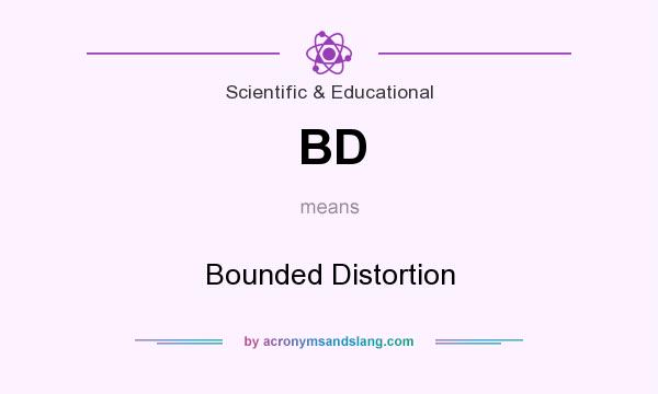 What does BD mean? It stands for Bounded Distortion