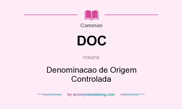 What does DOC mean? It stands for Denominacao de Origem Controlada