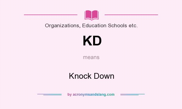 What does KD mean? It stands for Knock Down